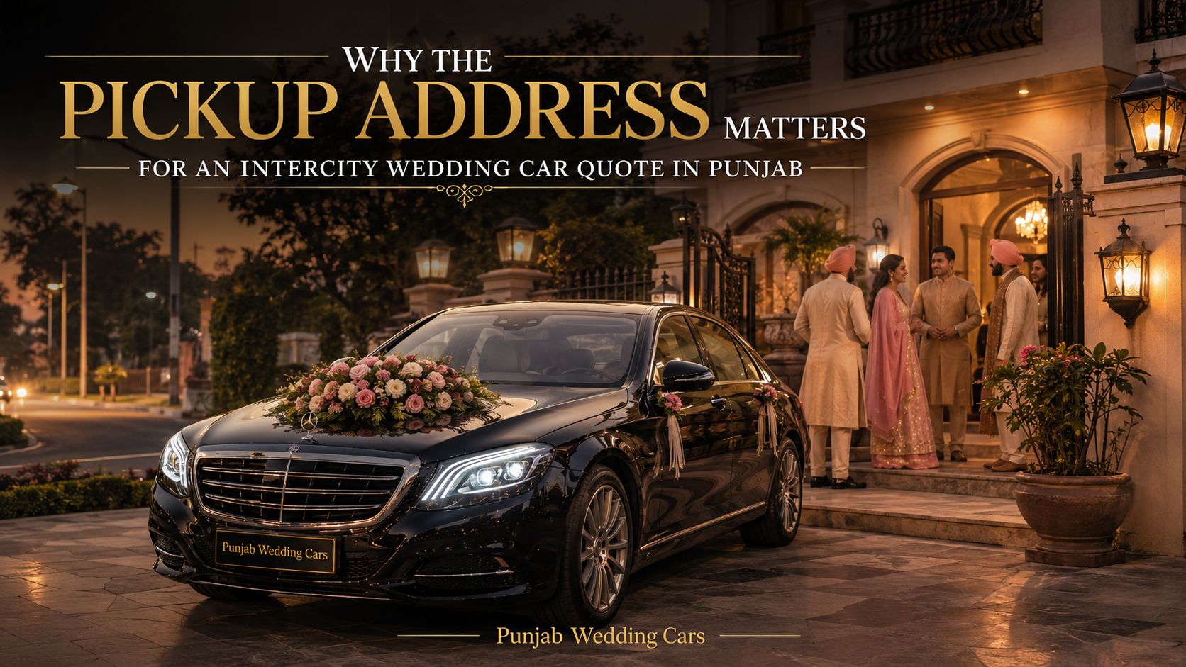Why the Pickup Address Matters for an Intercity Wedding Car Quote in Punjab